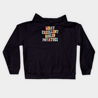 What Excellent Boiled Potatoes Funny Quotes Kids Hoodie